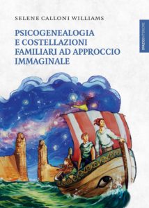 Psicogenealogia e costellazioni familiari ad approccio immaginale, il nuovo libro di Selene Calloni Willams per Spazio Interiore